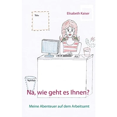 Abbildung von Na, wie geht es Ihnen?: Meine Abenteuer auf dem Arbeitsamt