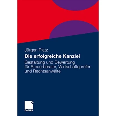 Abbildung von Die erfolgreiche Kanzlei: Gestaltung und Bewertung für Steuerberater, Wirtschaftsprüfer Rechtsanwälte
