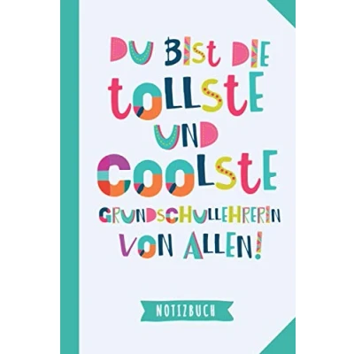 Abbildung von Du bist die tollste und coolste Grundschullehrerin von allen: Notizbuch als Geschenk für A5 / liniert Grundschule Abschiedsgeschenk zum Danke sagen, Geburtstag oder Weihnachten