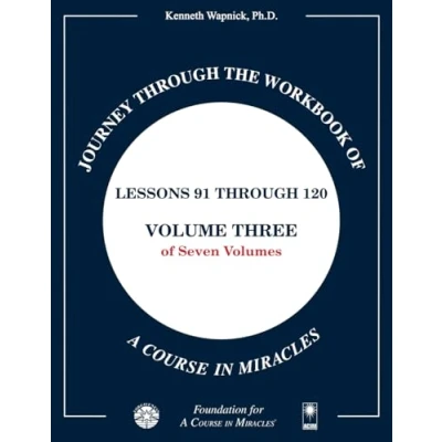 Abbildung von Journey through the Workbook of A Course in Miracles: Lessons 91 120, Volume Three Seven Volumes