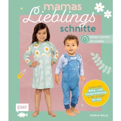 Abbildung von Mamas Lieblingsschnitte Nähen Plotten Zeit sparen: Zuckersüße Baby und Kinderkleidung in den Größen 50104, Näh Hacks viele Plottervorlagen Mit 2 Schnittmusterbogen
