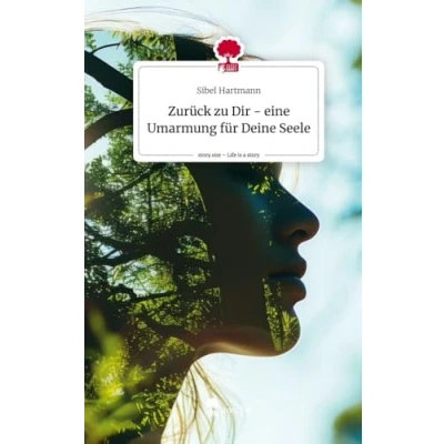 Abbildung von Zurück zu Dir eine Umarmung für Deine Seele. Life is a Story story.one