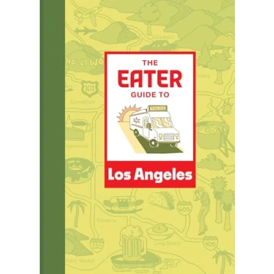 Abbildung von The Eater Guide to Los Angeles (Eater City Guide)