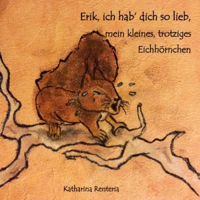 Abbildung von Erik, ich hab dich so lieb, mein kleines, trotziges Eichhörnchen