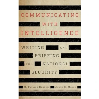 Abbildung von Communicating with Intelligence: Writing and Briefing for National Security (Security Professional Intelligence Education Series (SPIES))