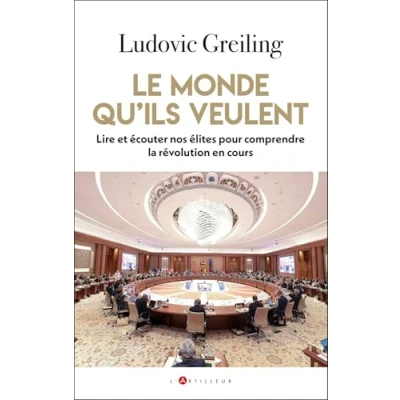 Abbildung von Le monde qu&#039;ils veulent: Lire et écouter nos élites pour comprendre la révolution en cours