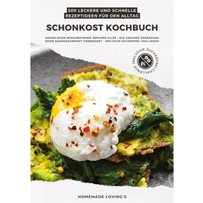 Abbildung von Schonkost Kochbuch: 500 leckere und schnelle Rezeptideen für den Alltag (Magen Darm Wohlbefinden: Erfahre alles, wie gesunde Ernährung deine Darmgesundheit verbessert inkl. Zuckerfrei Challenge!)
