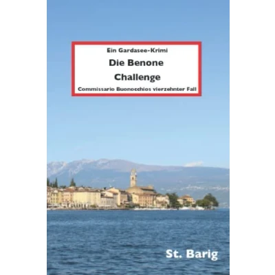 Abbildung von Die Benone Challenge: Commissario Buonocchios vierzehnter Fall (Ein Gardasee Krimi, Band 14)