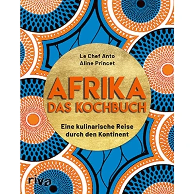 Abbildung von Afrika Das Kochbuch: Eine kulinarische Reise durch den Kontinent. Über 70 einfache, typische und leckere Rezepte von Chakalaka über Mafé bis zu knusprigen Beignets
