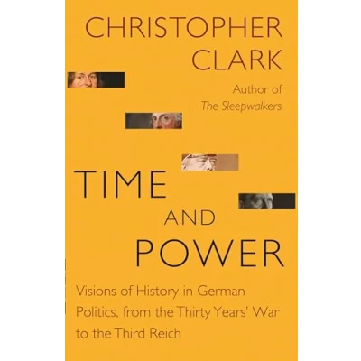 Abbildung von Time and Power: Visions of History in German Politics, from the Thirty Years&#039; War to Third Reich (Lawrence Stone Lectures)