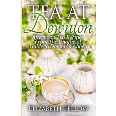 Abbildung von Tea at Downton: Afternoon Recipes From The Unofficial Guide to Downton Abbey