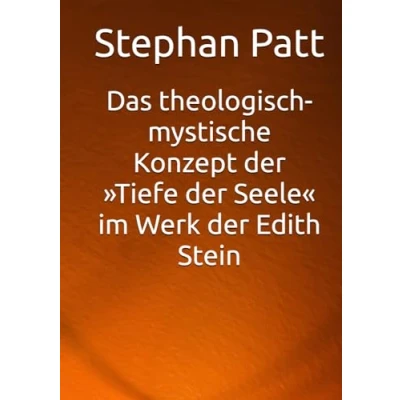 Abbildung von Das theologisch mystische Konzept der »Tiefe Seele« im Werk Edith Stein