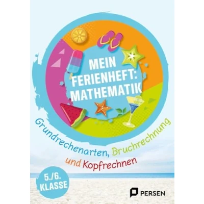 Abbildung von Mein Ferienheft: Mathe 5. und 6. Klasse: Grundrechenarten, Bruchrechnung Geometrie Au fgaben zum Üben, Aufholen Ausprobieren