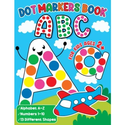 Abbildung von ABC Dot Markers Book for Kids Ages 2+: A Fun and Easy Way to Learn the Alphabet, Numbers &amp; Shapes Toddlers, Kids, Preschool, Kindergarten Guided BIG DOTS (Kids Coloring Activity Books)