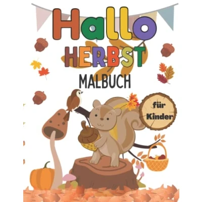 Abbildung von Hallo Herbst Malbuch für Kinder: Große und einfache Malvorlagen zum Ausmalen mit Kürbissen, Pilzen, Herbstblättern vielem mehr!