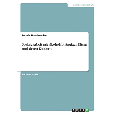 Abbildung von Soziale Arbeit mit alkoholabhängigen Eltern und deren Kindern