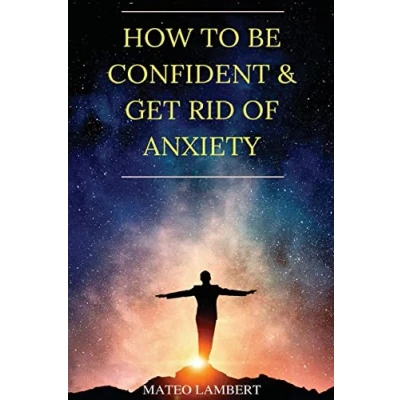 Abbildung von How to Be Confident and Get Rid of Anxiety