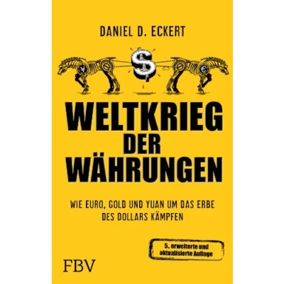 Abbildung von Weltkrieg der Währungen: Wie Euro, Gold und Yuan um das Erbe des Dollars kämpfen