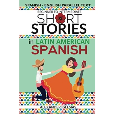 Abbildung von Short Stories in Latin American Spanish: Spanish English Parallel Text, Beginner to Intermediate