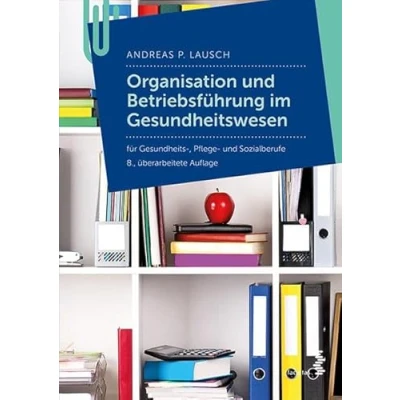 Abbildung von Organisation und Betriebführung im Gesundheitswesen: für Pflege Gesundheits Sozialberufe