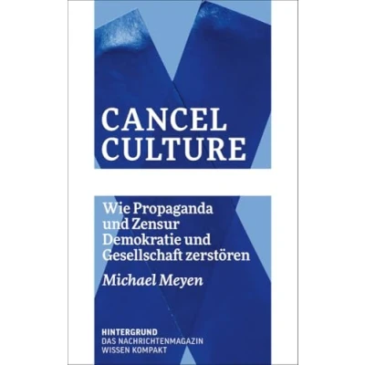 Abbildung von Cancel Culture: Wie Propaganda und Zensur Demokratie Gesellschaft zerstören (WISSEN KOMPAKT)
