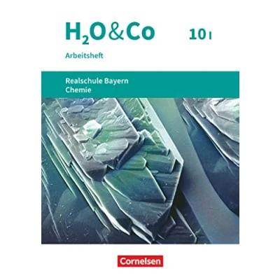 Abbildung von H2O &amp; Co Realschule Bayern 2020 10. Schuljahr Wahlpflichtfächergruppe I: Arbeitsheft mit Lösungen