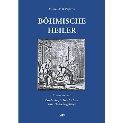 Abbildung von Böhmische Heiler: Es war einmal: Zauberhafte Geschichten vom Habichtsgebirge