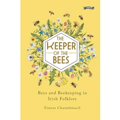 Abbildung von the Keeper of Bees: Bees and Beekeeping in Irish Folklore