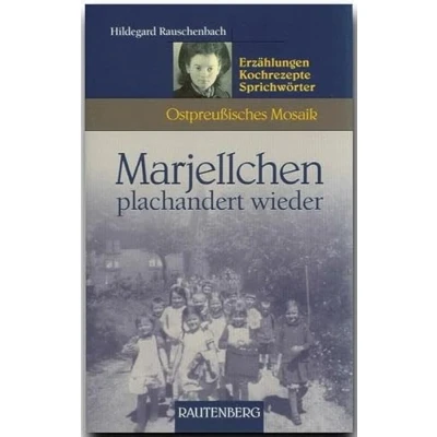 Abbildung von Marjellchen plachandert wieder: Erzählungen, Kochrezepte, Sprichwörter (Rautenberg Edition Rauschenbach)
