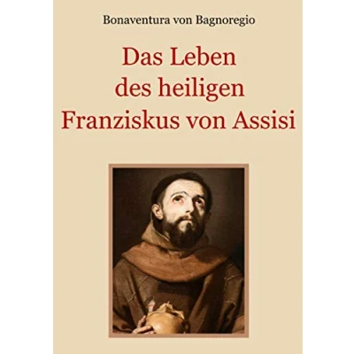 Abbildung von Das Leben des heiligen Franziskus von Assisi (Schätze der christlichen Literatur, Band 16)
