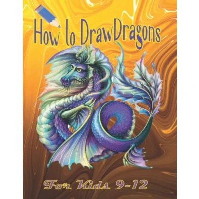 Abbildung von how to draw Dragons for kids 9 12: Masters guide learn drawing quickly Fire Dragon ,Cute and Adorable Dragons, Fantastic Breathing 12(Guide Book Beginners).