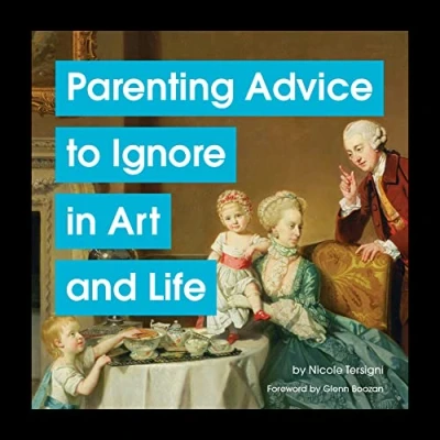 Abbildung von Parenting Advice to Ignore in Art and Life