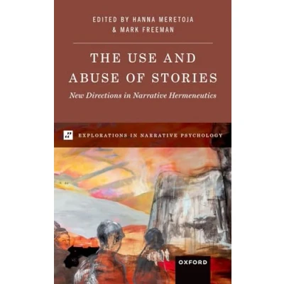 Abbildung von The Use and Abuse of Stories: New Directions in Narrative Hermeneutics (Explorations Psychology)