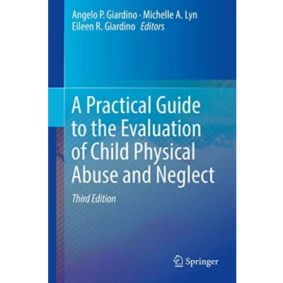 Abbildung von A Practical Guide to the Evaluation of Child Physical Abuse and Neglect