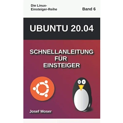 Abbildung von Ubuntu 20.04: Schnellanleitung für Einsteiger (Die Linux Reihe, Band 6)