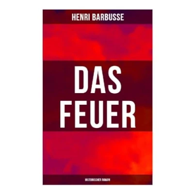 Abbildung von Das Feuer: Historischer Roman: Basierend auf wahren Begebenheiten