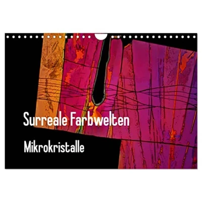 Abbildung von Surreale Farbwelten Mikrokristalle (Wandkalender 2025 DIN A4 quer), CALVENDO Monatskalender