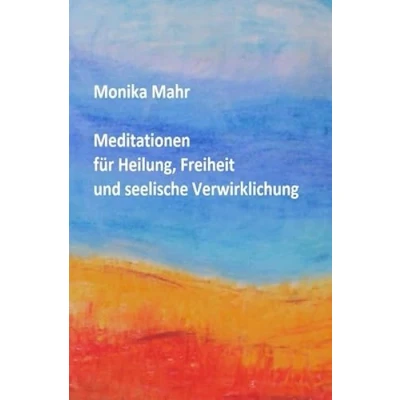Abbildung von Meditationen für Heilung, Freiheit und seelische Verwirklichung