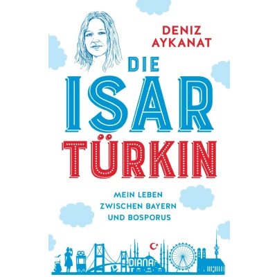 Abbildung von Die Isartürkin: Mein Leben zwischen Bayern und Bosporus