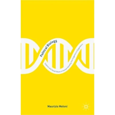 Abbildung von Political Biology: Science and Social Values in Human Heredity from Eugenics to Epigenetics