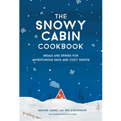 Abbildung von The Snowy Cabin Cookbook: Meals and Drinks for Adventurous Days Cozy Nights
