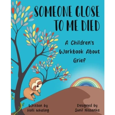 Abbildung von Someone Close to Me Died: A Children&#039;s Workbook About Grief Guide for Dealing with &amp; Talking Kids Death