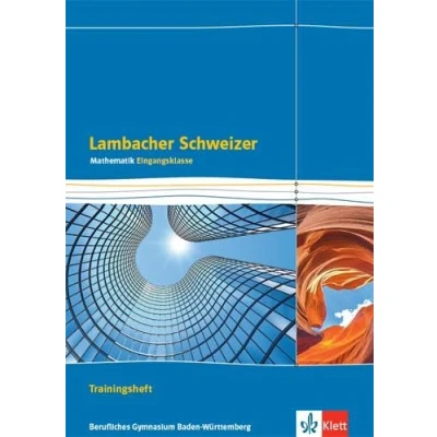 Abbildung von Lambacher Schweizer Mathematik Berufliches Gymnasium Eingangsklasse. Ausgabe Baden Württemberg: Trainingsheft mit Lösungen Klasse 11