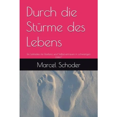 Abbildung von Durch die Stürme des Lebens: Ein Leitfaden für Resilienz und Selbstvertrauen in schwierigen Zeiten“