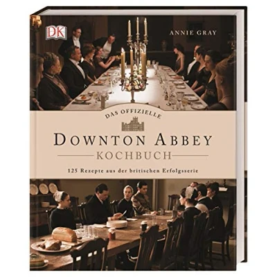 Abbildung von Das offizielle Downton Abbey Kochbuch: 125 Rezepte aus der britischen Erfolgsserie