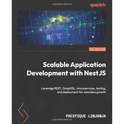 Abbildung von Scalable Application Development with NestJS: Leverage REST, GraphQL, microservices, testing, and deployment for seamless growth