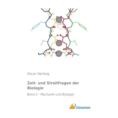 Abbildung von Zeit und Streitfragen der Biologie: Band 2 Mechanik Biologie