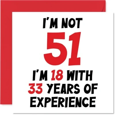 Abbildung von Stuff4 Geburtstagskarte zum 51. Geburtstag für Frauen und Männer Not 51 I&#039;m 18&quot; mit 33 Jahren Erfahrung lustige Mama, Papa, Großvater, Oma, Freund, 145 mm x