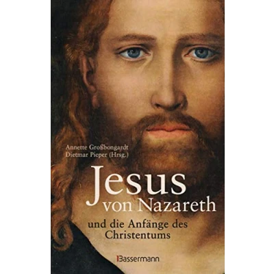 Abbildung von Jesus von Nazareth und die Anfänge des Christentums: Mit zahlreichen Abbildungen, Karten Grafiken