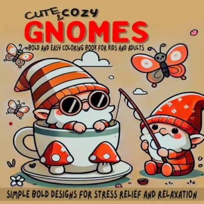 Abbildung von Cute &amp; Cozy Gnomes: Bold and Easy Coloring Book for Kids Adults, Simple Designs Stress Relief Relaxation.